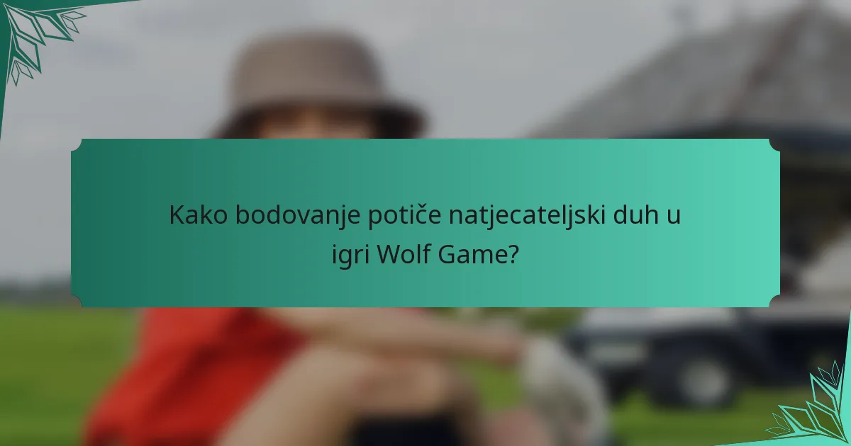 Kako bodovanje potiče natjecateljski duh u igri Wolf Game?