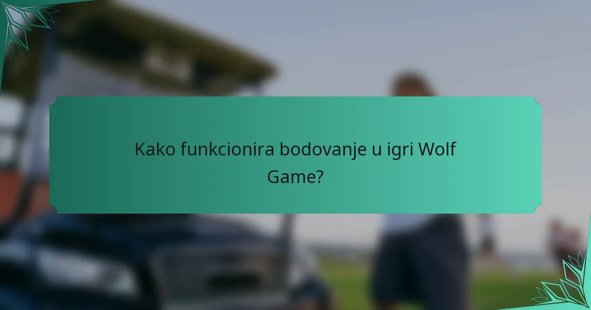 Kako funkcionira bodovanje u igri Wolf Game?