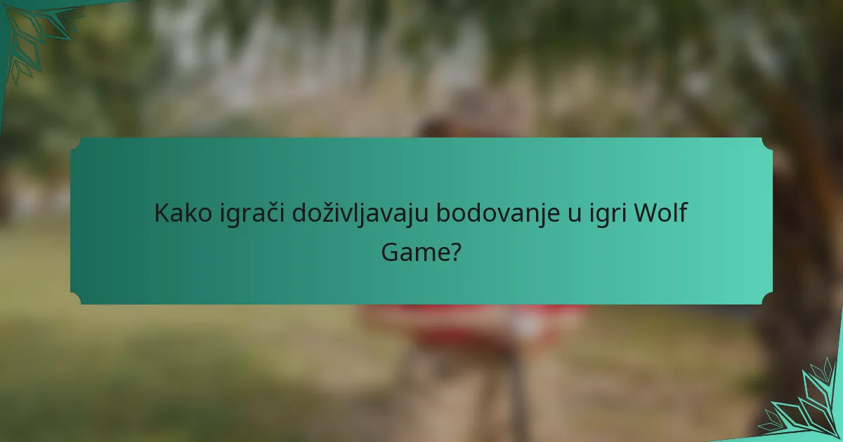 Kako igrači doživljavaju bodovanje u igri Wolf Game?