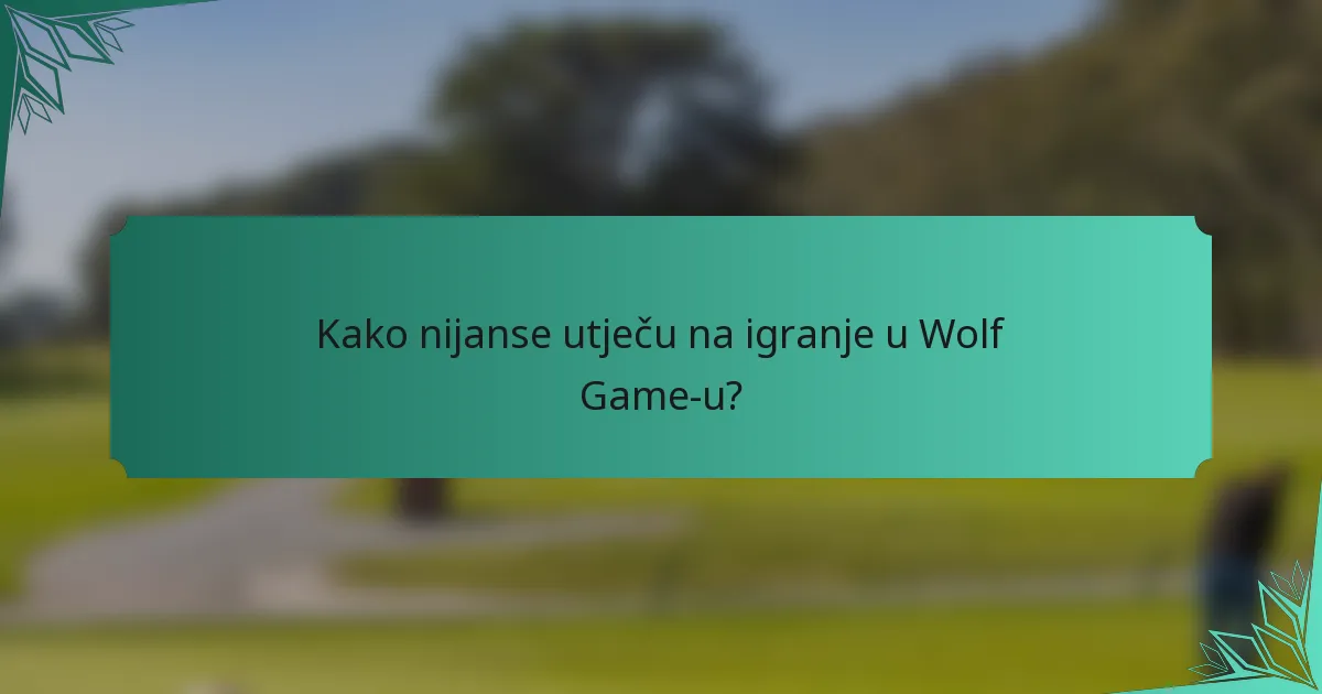 Kako nijanse utječu na igranje u Wolf Game-u?