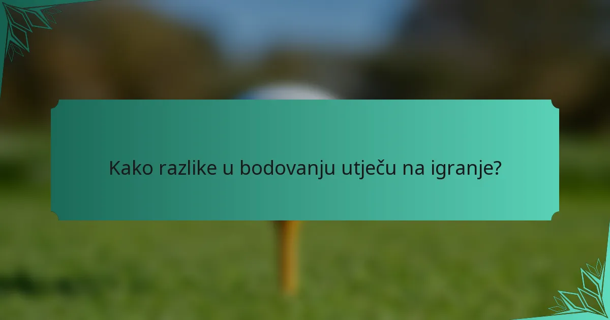 Kako razlike u bodovanju utječu na igranje?