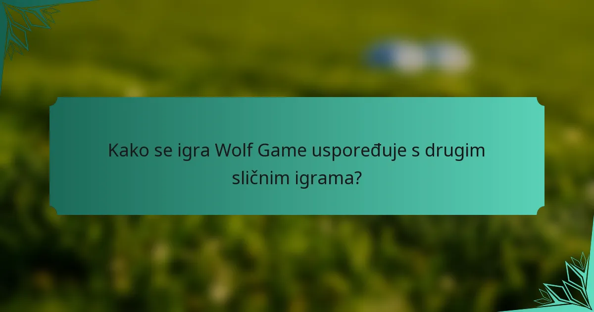 Kako se igra Wolf Game uspoređuje s drugim sličnim igrama?