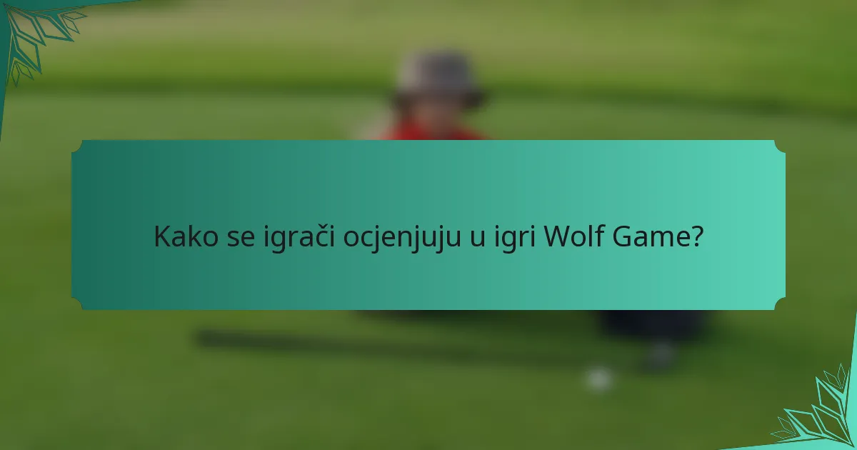 Kako se igrači ocjenjuju u igri Wolf Game?