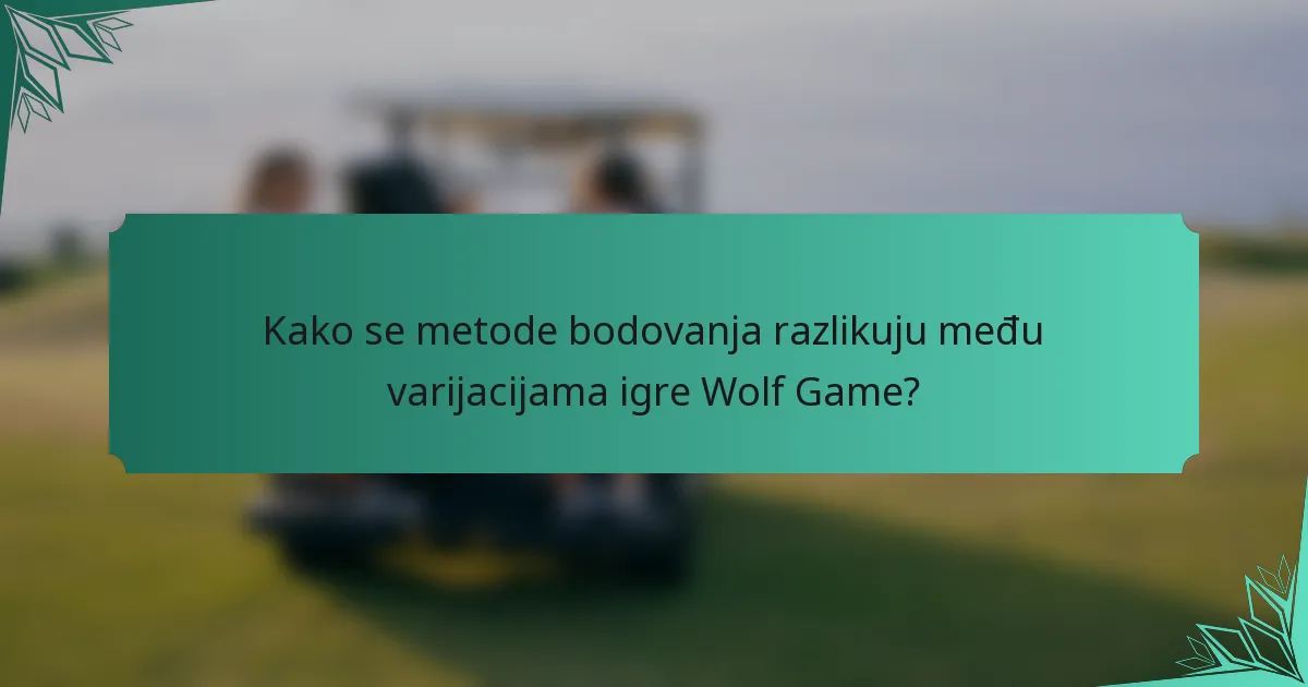 Kako se metode bodovanja razlikuju među varijacijama igre Wolf Game?