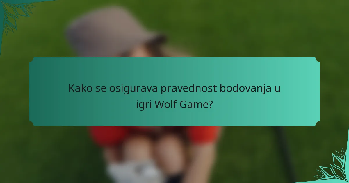 Kako se osigurava pravednost bodovanja u igri Wolf Game?