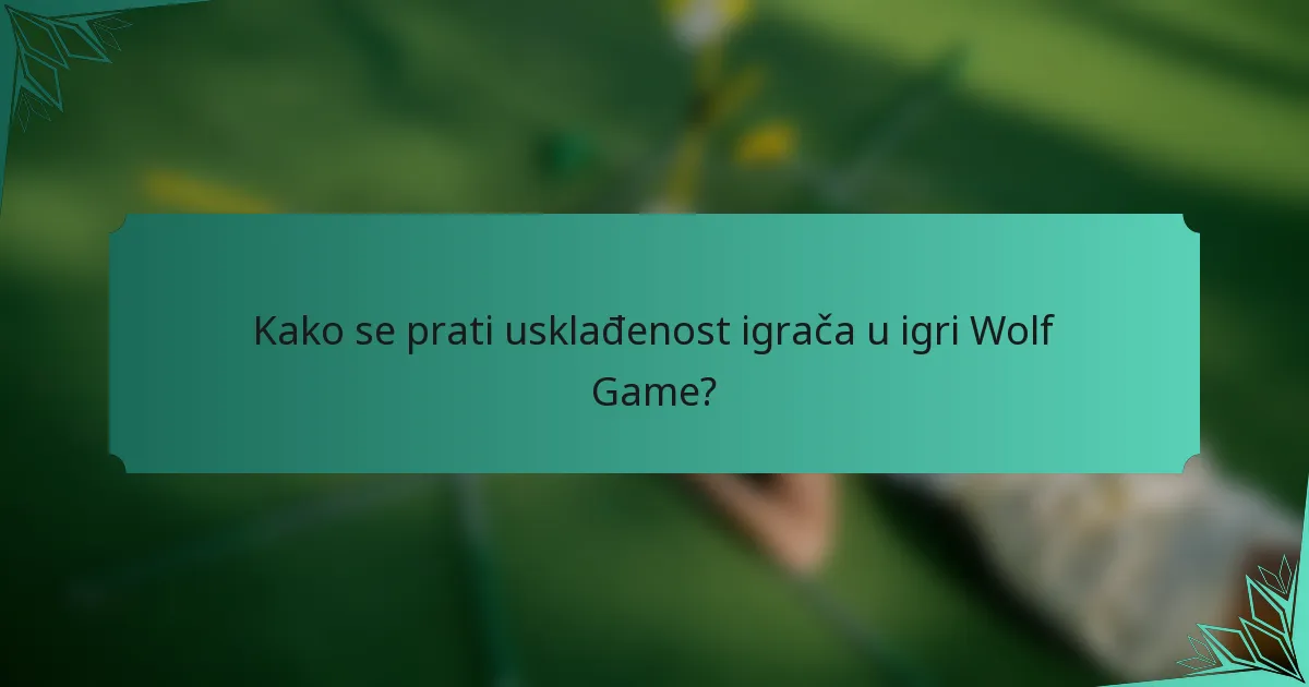 Kako se prati usklađenost igrača u igri Wolf Game?