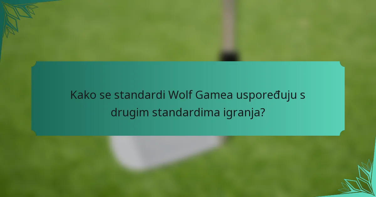 Kako se standardi Wolf Gamea uspoređuju s drugim standardima igranja?
