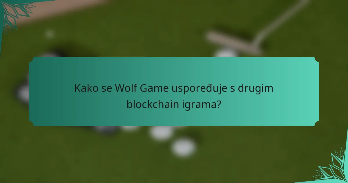 Kako se Wolf Game uspoređuje s drugim blockchain igrama?