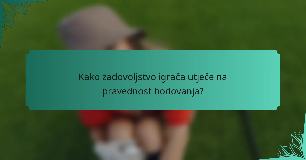 Kako zadovoljstvo igrača utječe na pravednost bodovanja?