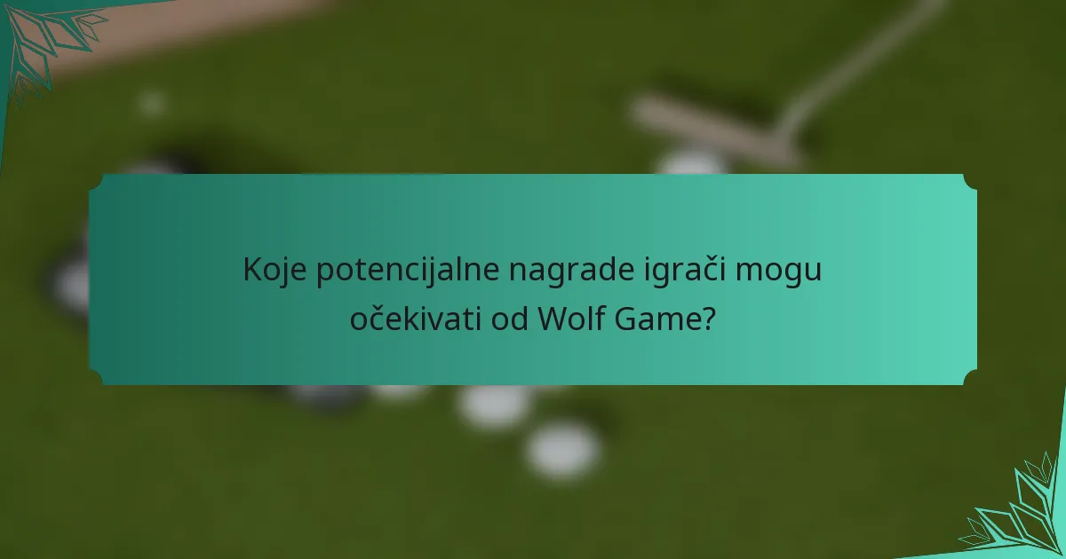 Koje potencijalne nagrade igrači mogu očekivati od Wolf Game?