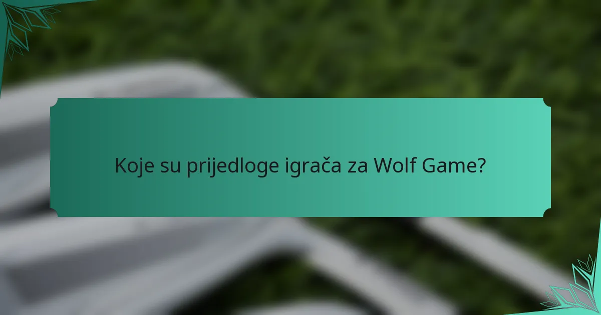 Koje su prijedloge igrača za Wolf Game?