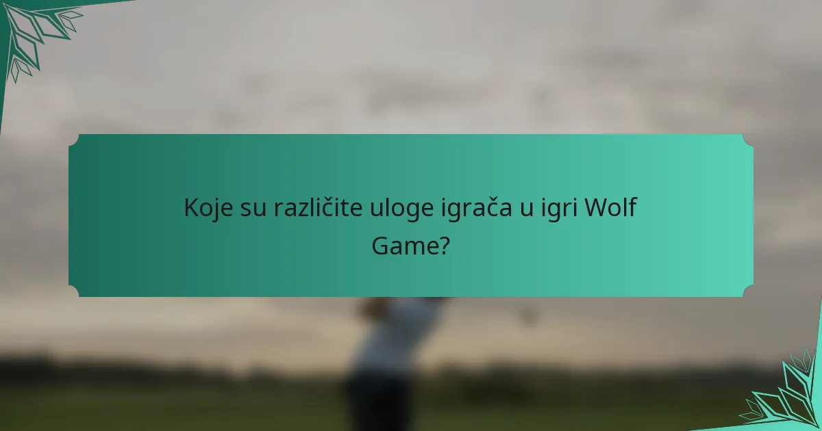 Koje su različite uloge igrača u igri Wolf Game?