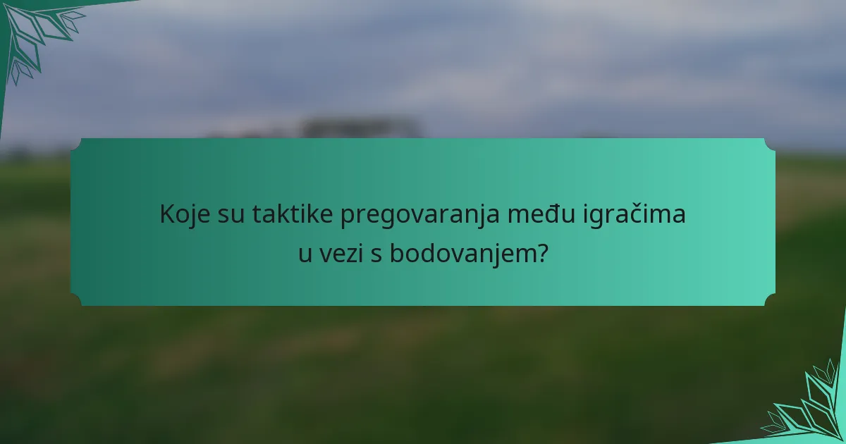 Koje su taktike pregovaranja među igračima u vezi s bodovanjem?