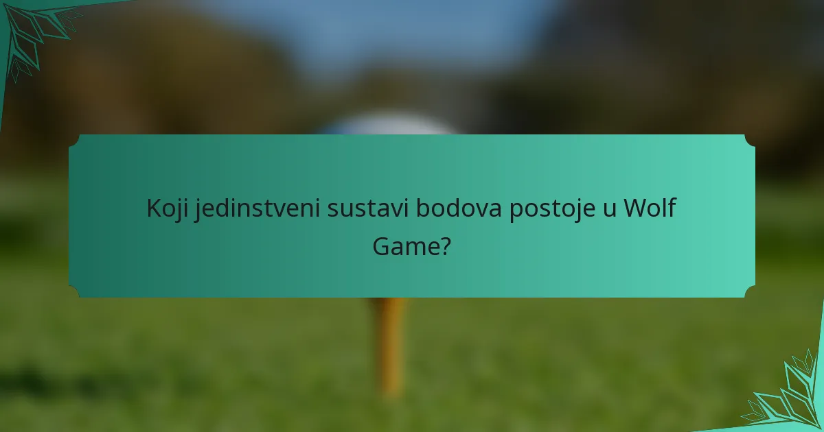 Koji jedinstveni sustavi bodova postoje u Wolf Game?