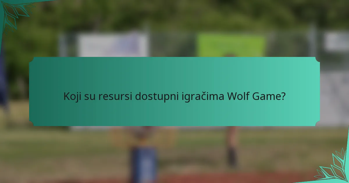 Koji su resursi dostupni igračima Wolf Game?