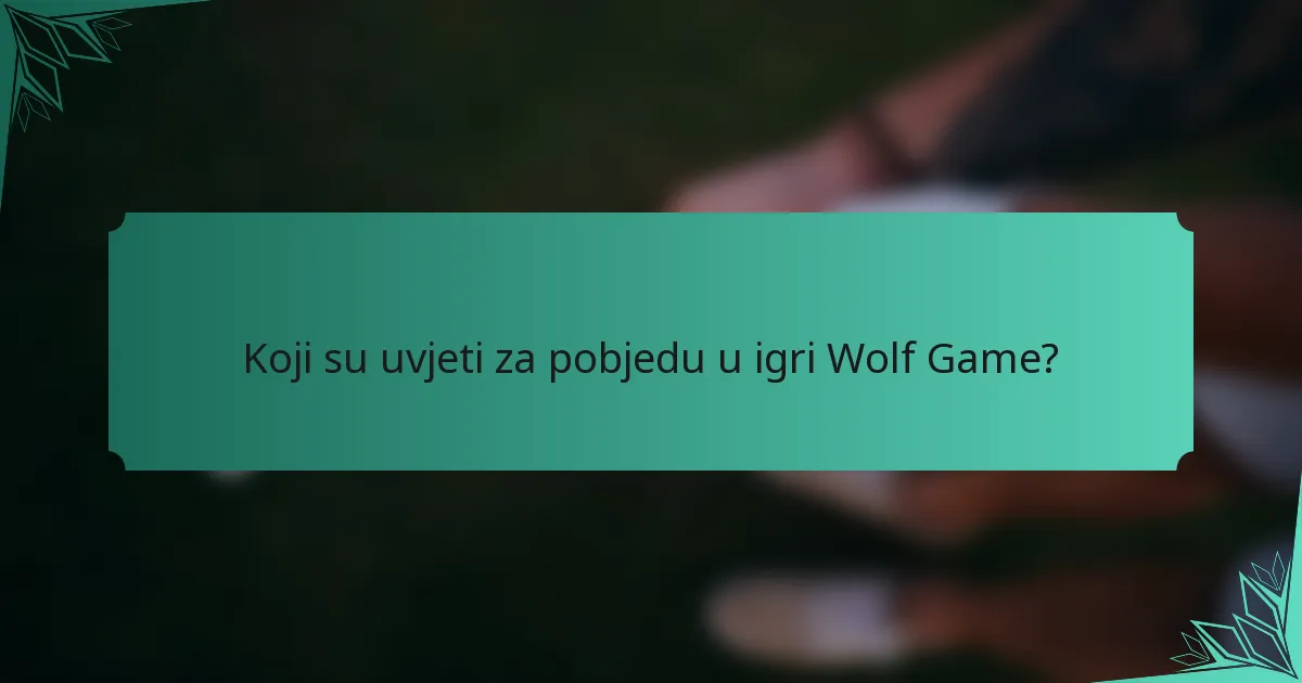 Koji su uvjeti za pobjedu u igri Wolf Game?